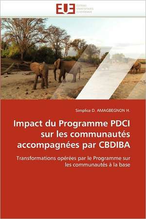 Impact du Programme PDCI sur les communautés accompagnées par CBDIBA de Simplice D. Amagbegnon H.