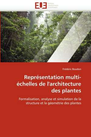 Représentation multi-échelles de l'architecture des plantes de Frédéric Boudon