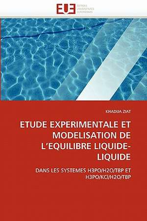 Etude Experimentale Et Modelisation de L''Equilibre Liquide-Liquide de KHADIJA ZIAT