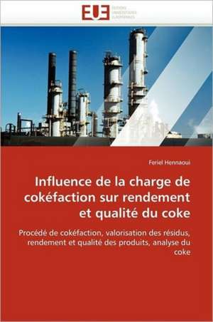 Influence de la charge de cokéfaction sur rendement et qualité du coke de Feriel Hennaoui