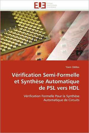 Vérification Semi-Formelle et Synthèse Automatique de PSL vers HDL de Yann Oddos