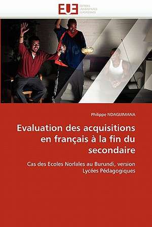 Evaluation des acquisitions en français à la fin du secondaire de Philippe NDAGIJIMANA