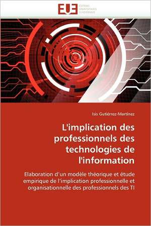 L'Implication Des Professionnels Des Technologies de L'Information: Conception Optique Et Hyperfrequence de Isis Gutiérrez-Martínez