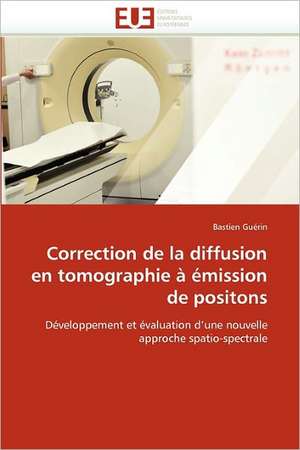 Correction de la diffusion en tomographie à émission de positons de Bastien Guérin