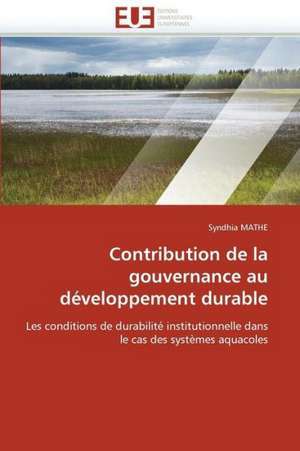 Contribution de La Gouvernance Au Developpement Durable: Enjeux Et Limitations de Syndhia MATHE