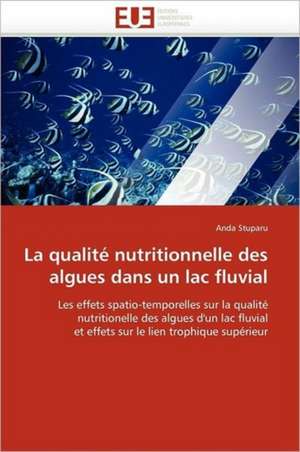 La qualité nutritionnelle des algues dans un lac fluvial de Anda Stuparu