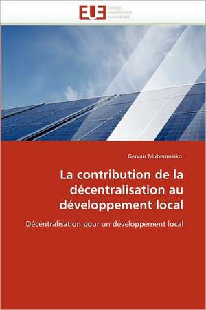 La Contribution de La Decentralisation Au Developpement Local: Miroirs de Latinidad Dans La Presse Americaine de Gervais Muberankiko