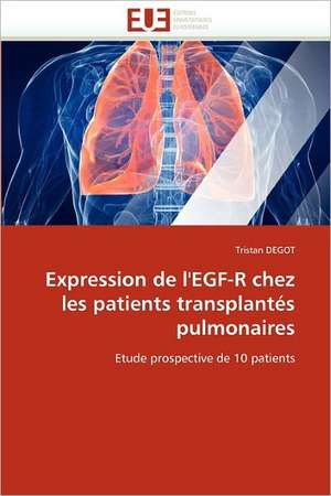 Expression de l'EGF-R chez les patients transplantés pulmonaires de Tristan DEGOT