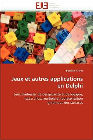 Jeux et autres applications en Delphi de Bogdan Patrut