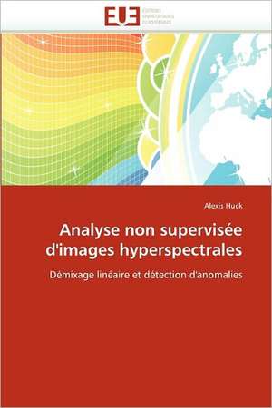 Analyse Non Supervisee D'Images Hyperspectrales: Etude Comparative de Alexis Huck