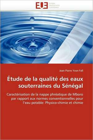 Étude de la qualité des eaux souterraines du Sénégal de Jean Pierre Yvon Fall