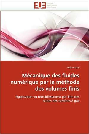 Mécanique des fluides numérique par la méthode des volumes finis de Abbes Azzi