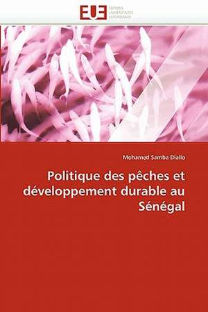 Politique des pêches et développement durable au Sénégal de Mohamed Samba Diallo