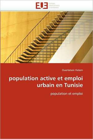 population active et emploi urbain en Tunisie de Ouertatani Hatem