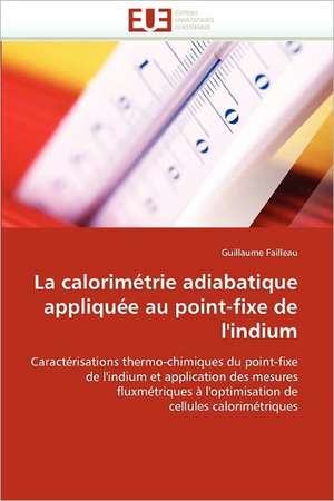 La calorimétrie adiabatique appliquée au point-fixe de l''indium de Guillaume Failleau