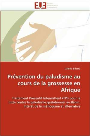 Prévention du paludisme au cours de la grossesse en Afrique de Valérie Briand