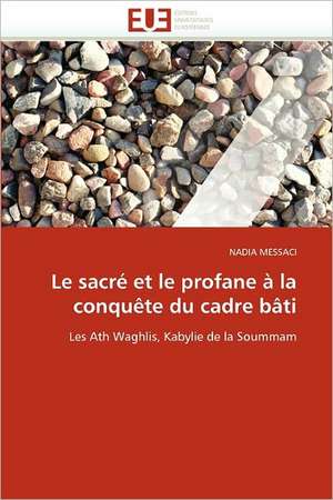 Le sacré et le profane à la conquête du cadre bâti de Nadia Messaci