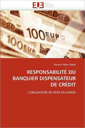 Responsabilite Du Banquier Dispensateur de Credit de Wassim Abou Nader