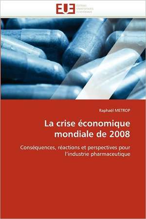 La crise économique mondiale de 2008 de Raphaël METROP