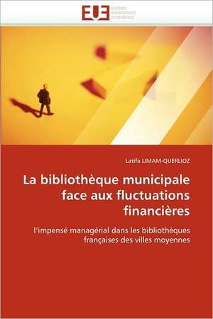 La bibliothèque municipale face aux fluctuations financières de Latifa Limam-Querlioz