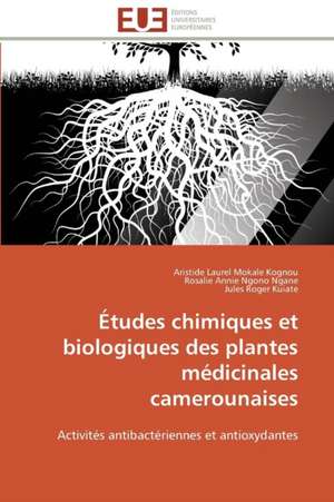 Etudes Chimiques Et Biologiques Des Plantes Medicinales Camerounaises: Impact Du Stress Prenatal de Aristide Laurel Mokale Kognou