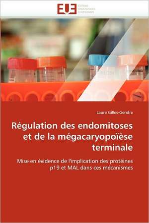 Régulation des endomitoses et de la mégacaryopoïèse terminale de Laure Gilles-Gendre