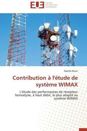 Contribution A L'Etude de Systeme Wimax: Quelles Reponses A L'Exclusion Bancaire? de Naziha Nouri