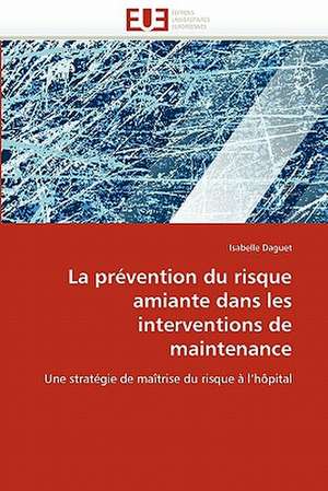 La prévention du risque amiante dans les interventions de maintenance de Isabelle Daguet