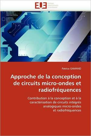 Approche de la conception de circuits micro-ondes et radiofréquences de Patrice Gamand