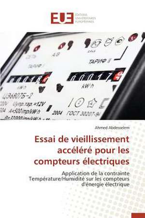 Essai de Vieillissement Accelere Pour Les Compteurs Electriques: Controle D''Acces de Ahmed Abdesselem