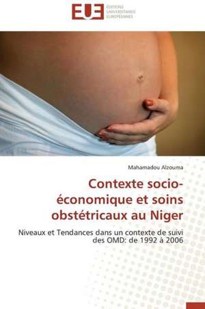 Contexte Socio-Economique Et Soins Obstetricaux Au Niger: Gestion de L'Exposition Du Fonds de Mahamadou Alzouma