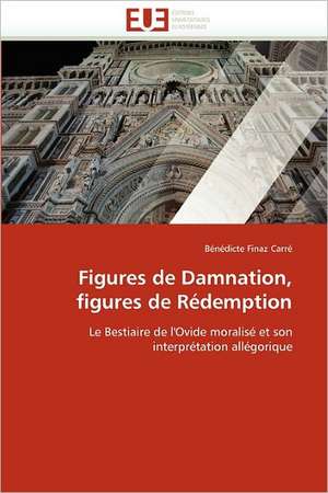 Figures de Damnation, figures de Rédemption de Bénédicte Finaz Carré