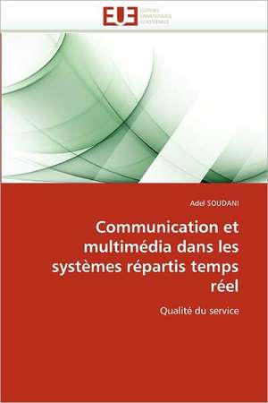 Communication et multimédia dans les systèmes répartis temps réel de Adel Soudani