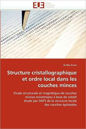 Structure cristallographique et ordre local dans les couches minces de Ovidiu Ersen