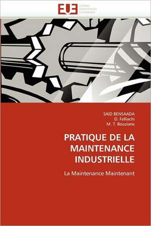 PRATIQUE DE LA MAINTENANCE INDUSTRIELLE de Said Bensaada