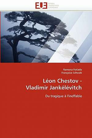 Léon Chestov - Vladimir Jankélévitch de Ramona Fotiade