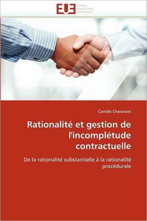 Rationalité et gestion de l''incomplétude contractuelle de Camille Chaserant