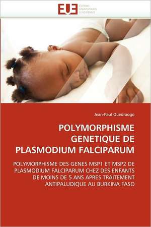 POLYMORPHISME GENETIQUE DE PLASMODIUM FALCIPARUM de Jean-Paul Ouedraogo