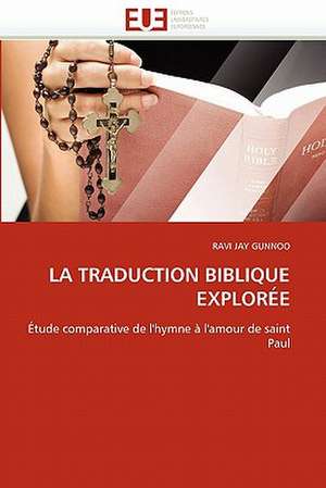 LA TRADUCTION BIBLIQUE EXPLORÉE de Ravi Jay Gunnoo