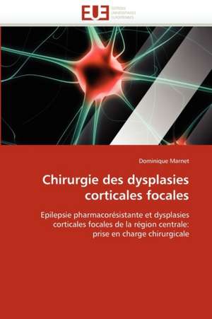 Chirurgie des dysplasies corticales focales de Dominique Marnet