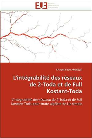 L''intégrabilité des réseaux de 2-Toda et de Full Kostant-Toda de Khaoula Ben Abdeljelil