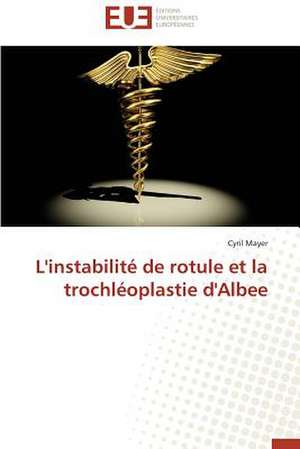 L'Instabilite de Rotule Et La Trochleoplastie D'Albee