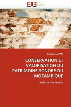 CONSERVATION ET VALORISATION DU PATRIMOINE SONORE DU MOZAMBIQUE de Baltazar Macamo