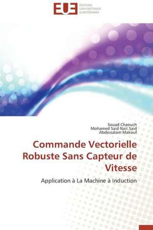 Commande Vectorielle Robuste Sans Capteur de Vitesse de Souad Chaouch