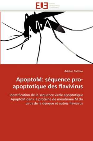 ApoptoM: séquence pro-apoptotique des flavivirus de Adeline Catteau