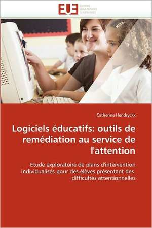 Logiciels éducatifs: outils de remédiation au service de l'attention de Catherine Hendryckx