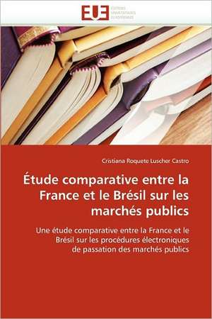 Étude comparative entre la France et le Brésil sur les marchés publics de Cristiana Roquete Luscher Castro