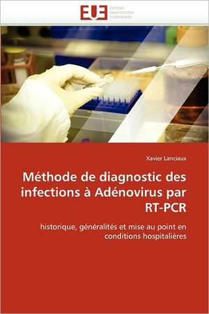 Méthode de diagnostic des infections à Adénovirus par RT-PCR de Xavier Lanciaux