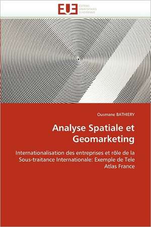 Analyse Spatiale Et Geomarketing: Applications Originales de Ousmane BATHIERY