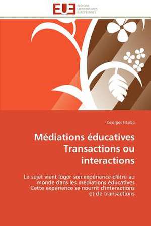 Mediations Educatives Transactions Ou Interactions